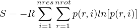         nr∑esn∑rot
S = - R       p(r,i)ln[p(r,i)]
        i=1 r=1
